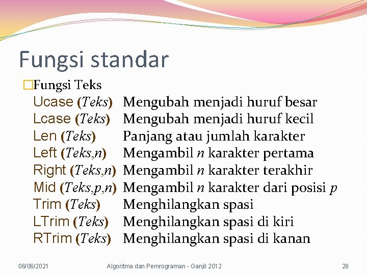 Fungsi standar �Fungsi Teks Ucase (Teks) Len (Teks) Left (Teks, n) Right (Teks, n)