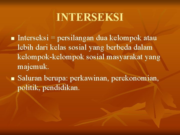 INTERSEKSI n n Interseksi = persilangan dua kelompok atau lebih dari kelas sosial yang