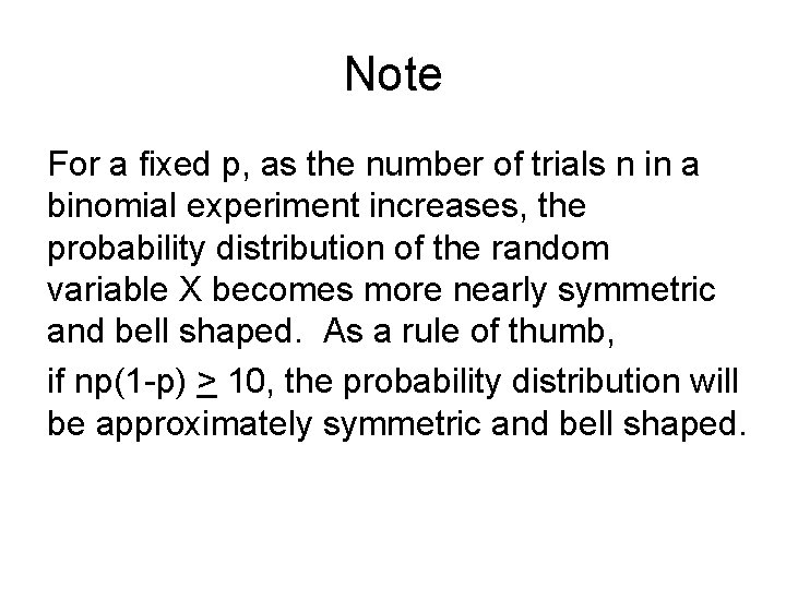 Note For a fixed p, as the number of trials n in a binomial