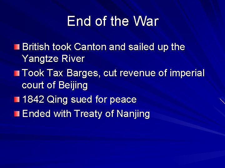 End of the War British took Canton and sailed up the Yangtze River Took