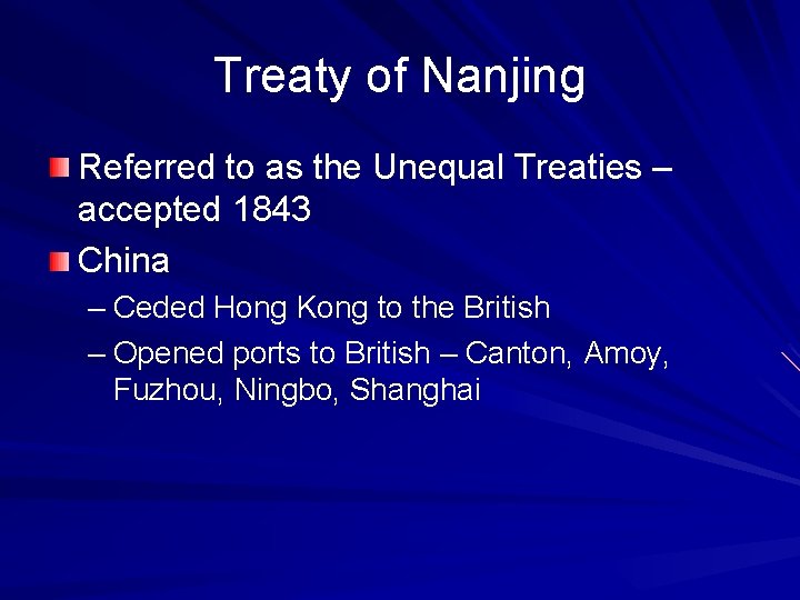 Treaty of Nanjing Referred to as the Unequal Treaties – accepted 1843 China –