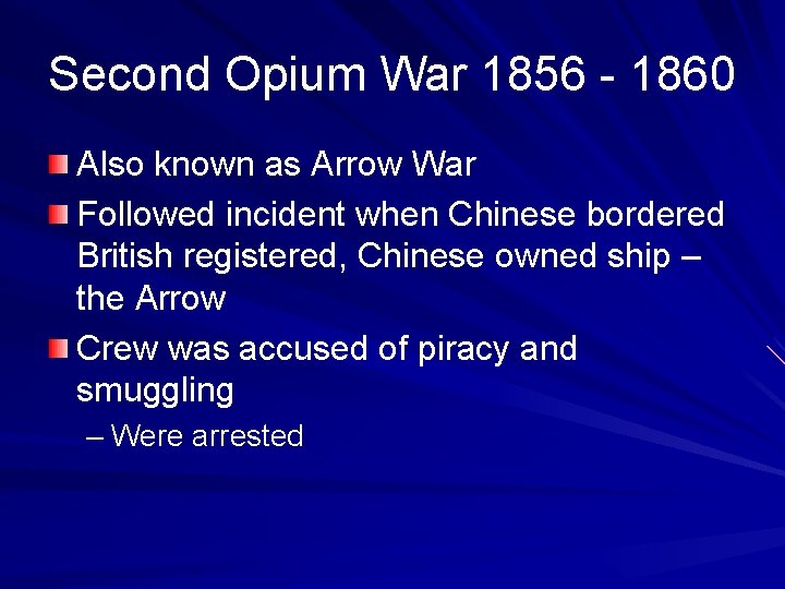 Second Opium War 1856 - 1860 Also known as Arrow War Followed incident when