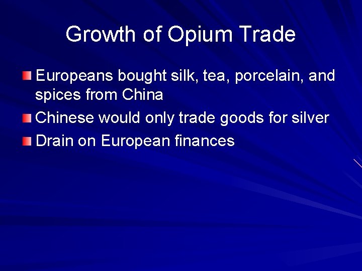 Growth of Opium Trade Europeans bought silk, tea, porcelain, and spices from China Chinese