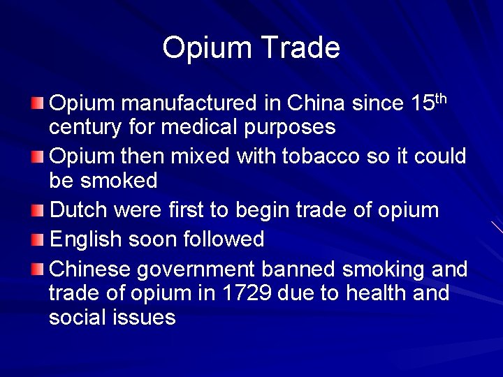 Opium Trade Opium manufactured in China since 15 th century for medical purposes Opium
