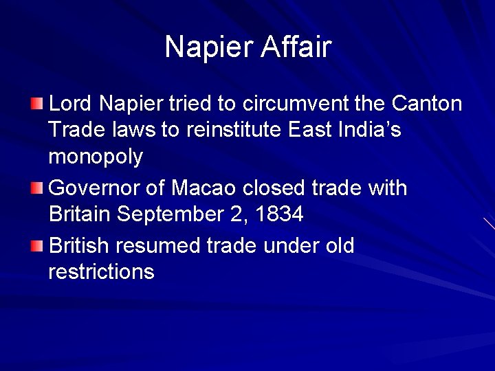 Napier Affair Lord Napier tried to circumvent the Canton Trade laws to reinstitute East