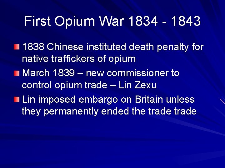 First Opium War 1834 - 1843 1838 Chinese instituted death penalty for native traffickers
