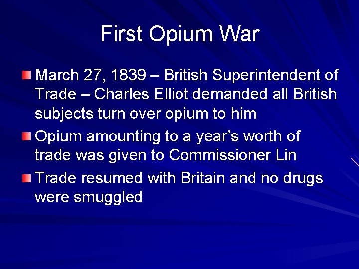 First Opium War March 27, 1839 – British Superintendent of Trade – Charles Elliot