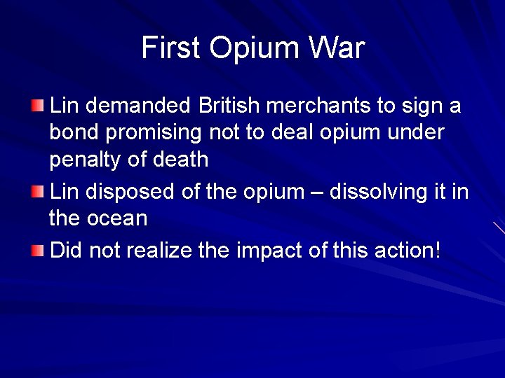 First Opium War Lin demanded British merchants to sign a bond promising not to