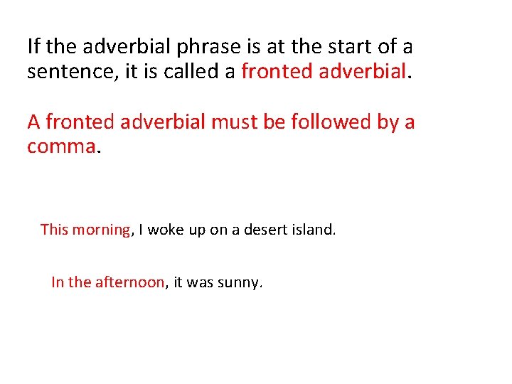 If the adverbial phrase is at the start of a sentence, it is called