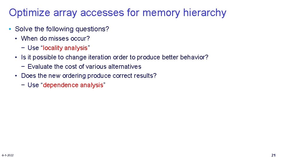 Optimize array accesses for memory hierarchy • Solve the following questions? • When do