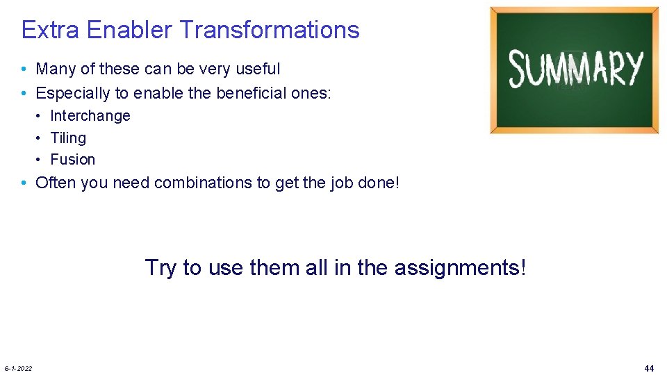 Extra Enabler Transformations • Many of these can be very useful • Especially to Extra Enabler Transformations • Many of these can be very useful • Especially to
