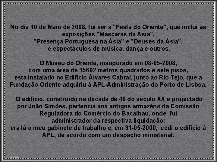 No dia 10 de Maio de 2008, fui ver a "Festa do Oriente", que