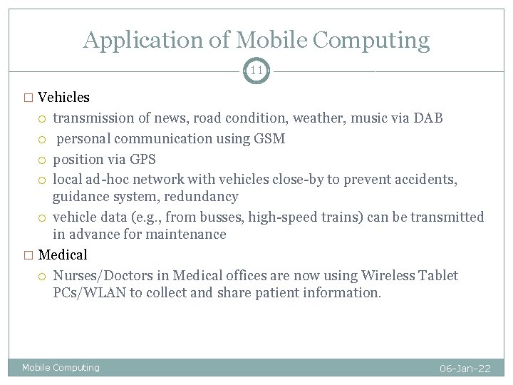 Application of Mobile Computing 11 � Vehicles transmission of news, road condition, weather, music Application of Mobile Computing 11 � Vehicles transmission of news, road condition, weather, music