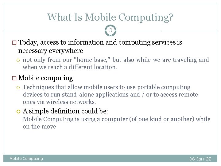 What Is Mobile Computing? 3 � Today, access to information and computing services is What Is Mobile Computing? 3 � Today, access to information and computing services is