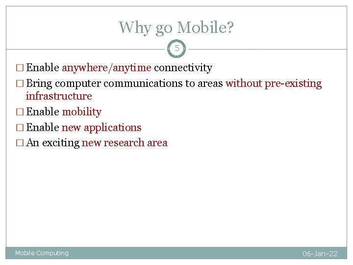 Why go Mobile? 5 � Enable anywhere/anytime connectivity � Bring computer communications to areas Why go Mobile? 5 � Enable anywhere/anytime connectivity � Bring computer communications to areas