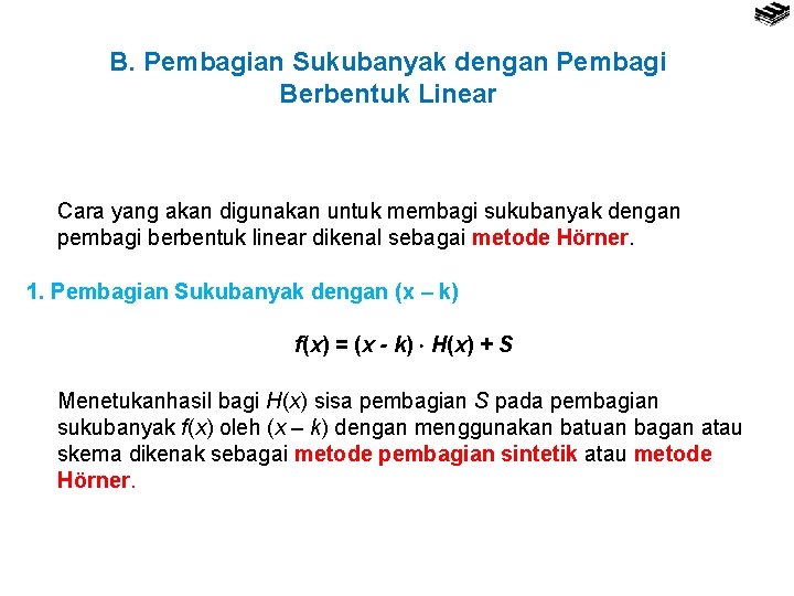 B. Pembagian Sukubanyak dengan Pembagi Berbentuk Linear Cara yang akan digunakan untuk membagi sukubanyak