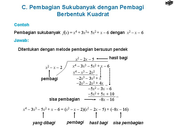 C. Pembagian Sukubanyak dengan Pembagi Berbentuk Kuadrat Contoh Pembagian sukubanyak f(x) = x 4