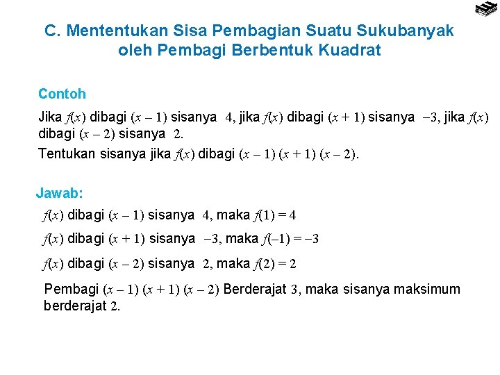 C. Mententukan Sisa Pembagian Suatu Sukubanyak oleh Pembagi Berbentuk Kuadrat Contoh Jika f(x) dibagi