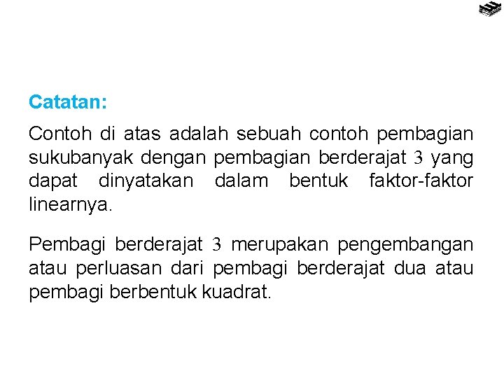 Catatan: Contoh di atas adalah sebuah contoh pembagian sukubanyak dengan pembagian berderajat 3 yang