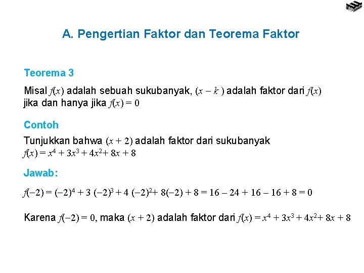 A. Pengertian Faktor dan Teorema Faktor Teorema 3 Misal f(x) adalah sebuah sukubanyak, (x