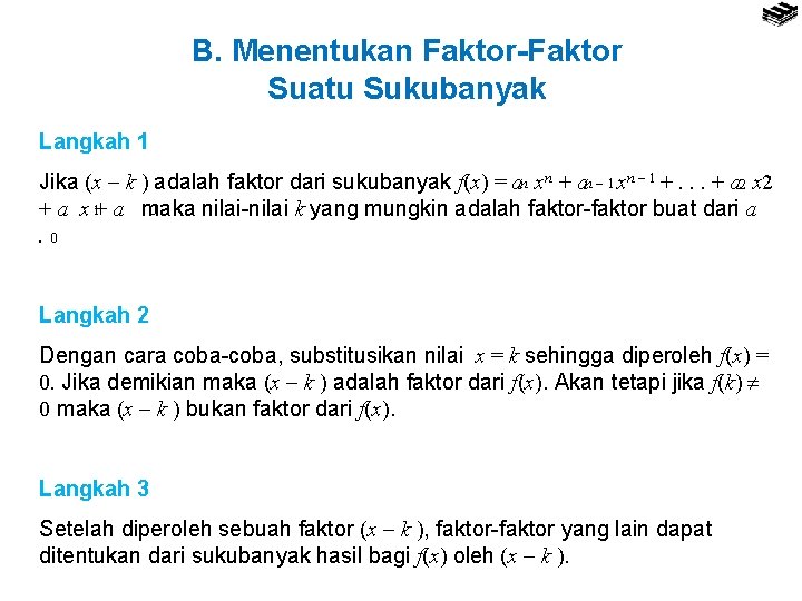 B. Menentukan Faktor-Faktor Suatu Sukubanyak Langkah 1 Jika (x k ) adalah faktor dari