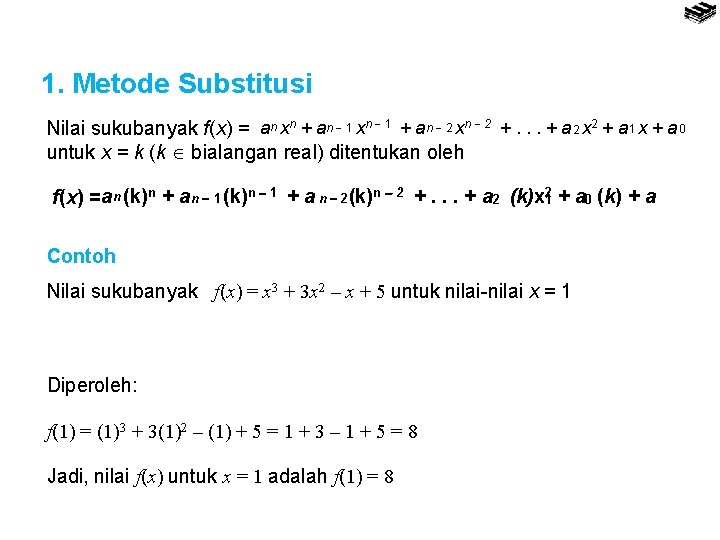 1. Metode Substitusi Nilai sukubanyak f(x) = an xn + an 1 xn 1