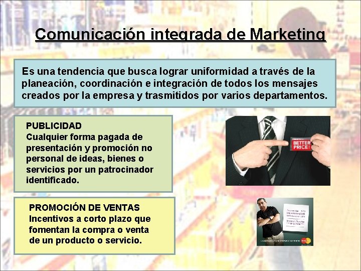 Comunicación integrada de Marketing Es una tendencia que busca lograr uniformidad a través de