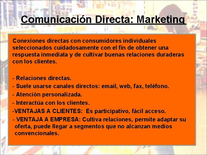 Comunicación Directa: Marketing Conexiones directas consumidores individuales seleccionados cuidadosamente con el fin de obtener