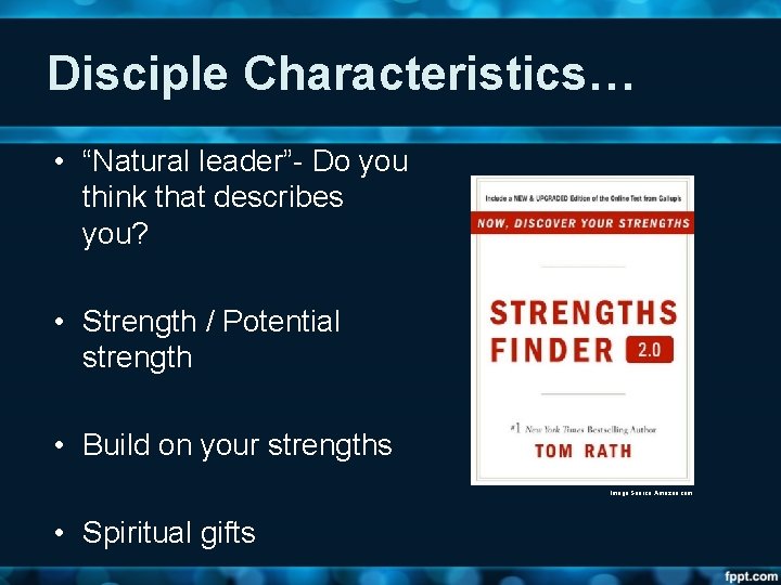 Disciple Characteristics… • “Natural leader”- Do you think that describes you? • Strength /