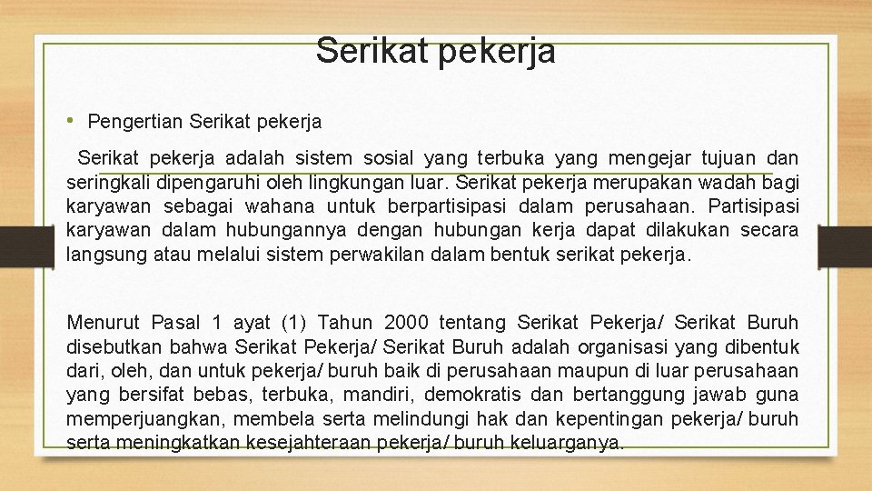 Serikat pekerja • Pengertian Serikat pekerja adalah sistem sosial yang terbuka yang mengejar tujuan