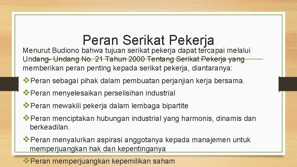Peran Serikat Pekerja Menurut Budiono bahwa tujuan serikat pekerja dapat tercapai melalui Undang- Undang Peran Serikat Pekerja Menurut Budiono bahwa tujuan serikat pekerja dapat tercapai melalui Undang- Undang