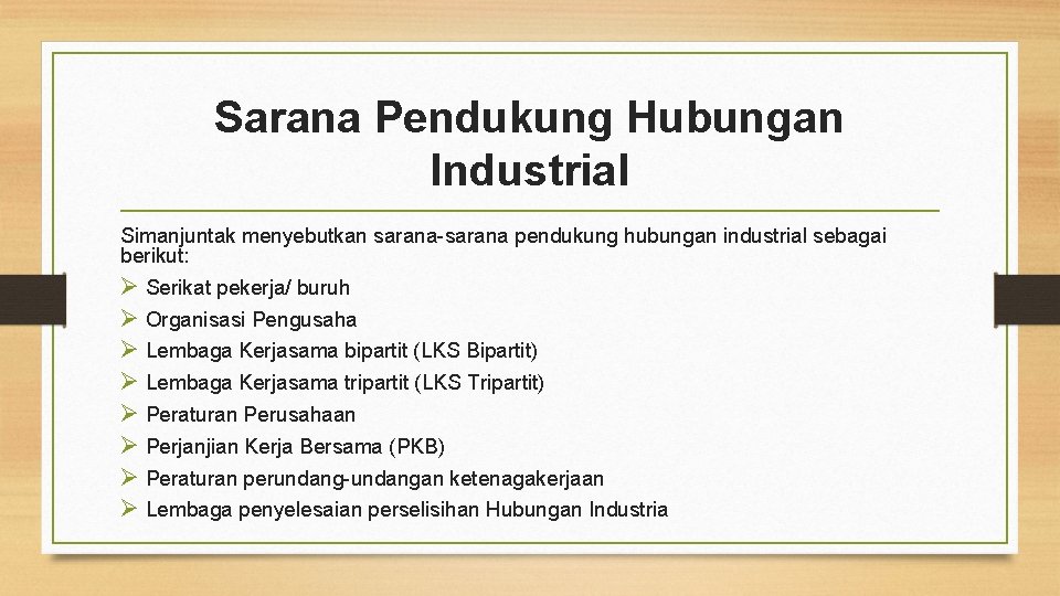 Sarana Pendukung Hubungan Industrial Simanjuntak menyebutkan sarana-sarana pendukung hubungan industrial sebagai berikut: Ø Serikat