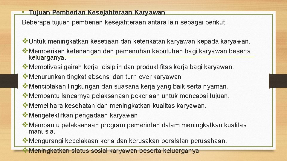 • Tujuan Pemberian Kesejahteraan Karyawan Beberapa tujuan pemberian kesejahteraan antara lain sebagai berikut: • Tujuan Pemberian Kesejahteraan Karyawan Beberapa tujuan pemberian kesejahteraan antara lain sebagai berikut: