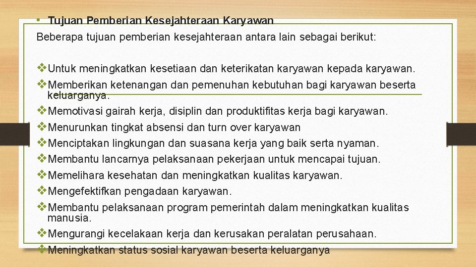  • Tujuan Pemberian Kesejahteraan Karyawan Beberapa tujuan pemberian kesejahteraan antara lain sebagai berikut: