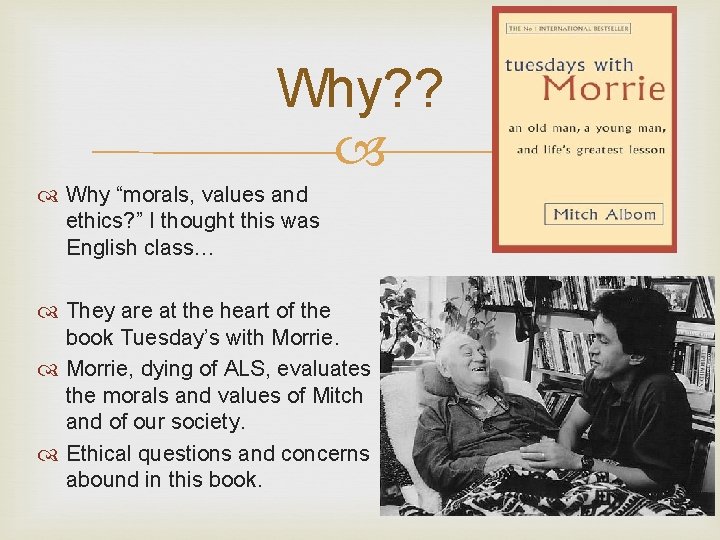 Why? ? Why “morals, values and ethics? ” I thought this was English class…