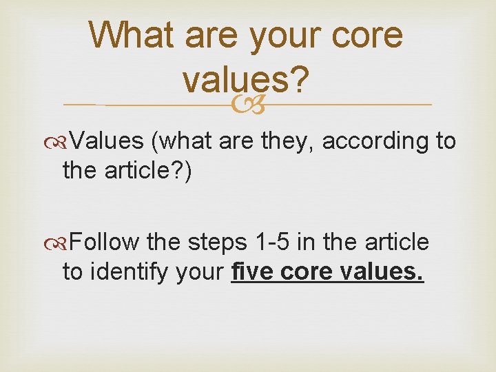 What are your core values? Values (what are they, according to the article? )