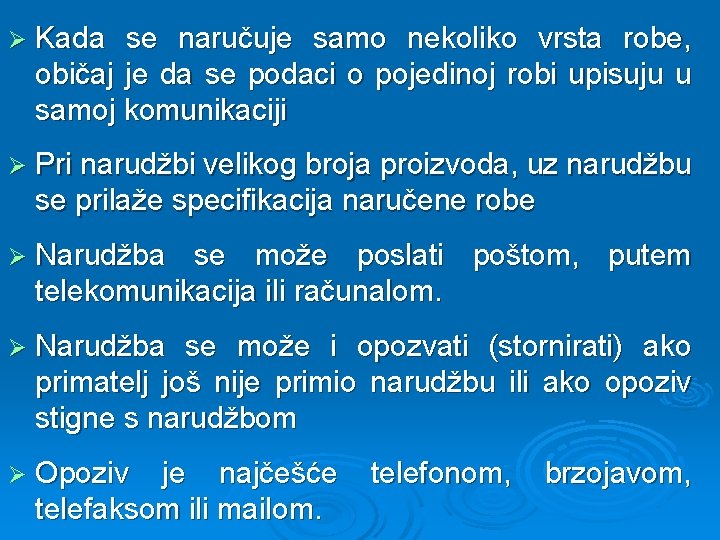 Ø Kada se naručuje samo nekoliko vrsta robe, običaj je da se podaci o