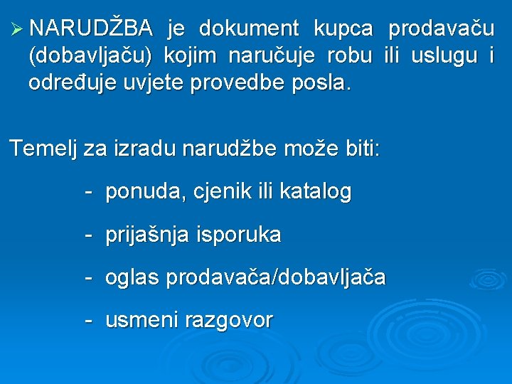 Ø NARUDŽBA je dokument kupca prodavaču (dobavljaču) kojim naručuje robu ili uslugu i određuje