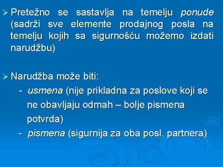 Ø Pretežno se sastavlja na temelju ponude (sadrži sve elemente prodajnog posla na temelju