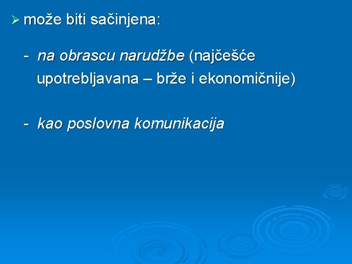 Ø može biti sačinjena: - na obrascu narudžbe (najčešće upotrebljavana – brže i ekonomičnije)