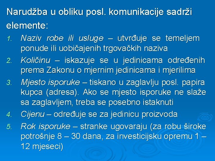 Narudžba u obliku posl. komunikacije sadrži elemente: 1. 2. 3. 4. 5. Naziv robe