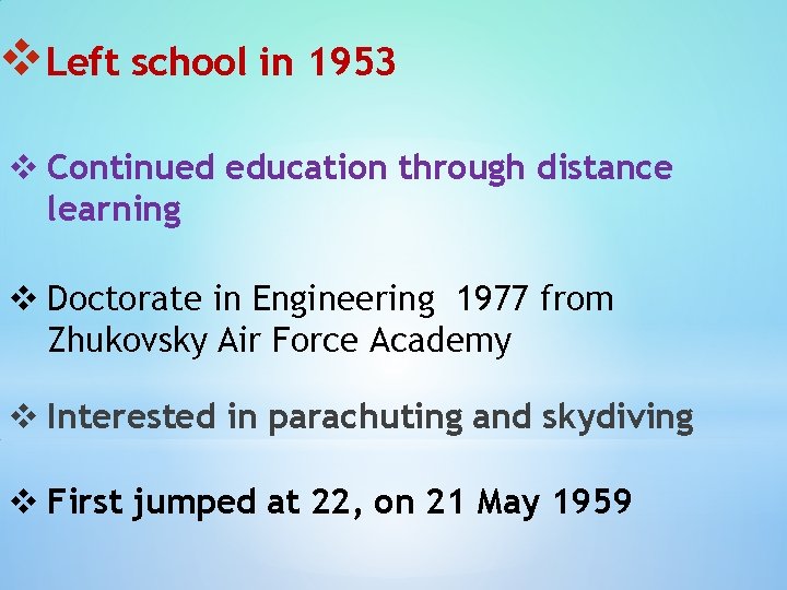 v. Left school in 1953 v Continued education through distance learning v Doctorate in