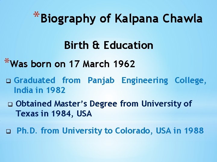 *Biography of Kalpana Chawla Birth & Education *Was born on 17 March 1962 q