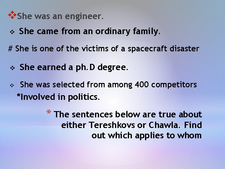 v. She was an engineer. v She came from an ordinary family. # She