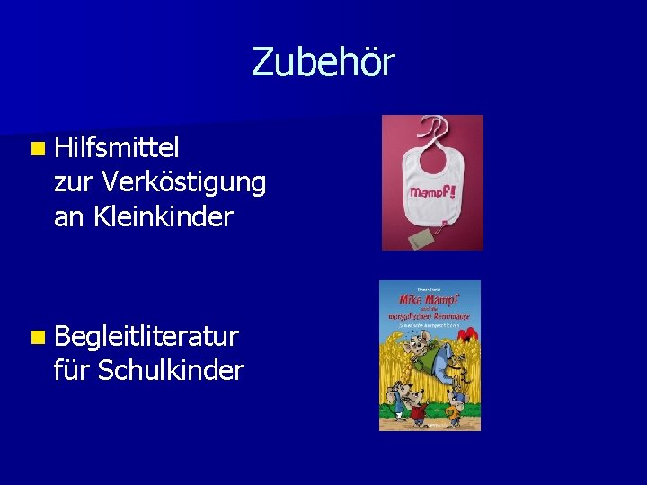 Zubehör n Hilfsmittel zur Verköstigung an Kleinkinder n Begleitliteratur für Schulkinder 