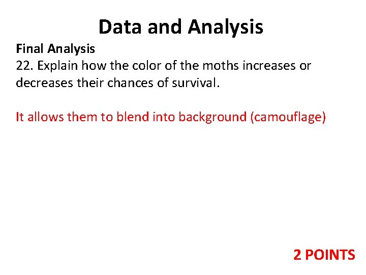 Data and Analysis Final Analysis 22. Explain how the color of the moths increases Data and Analysis Final Analysis 22. Explain how the color of the moths increases