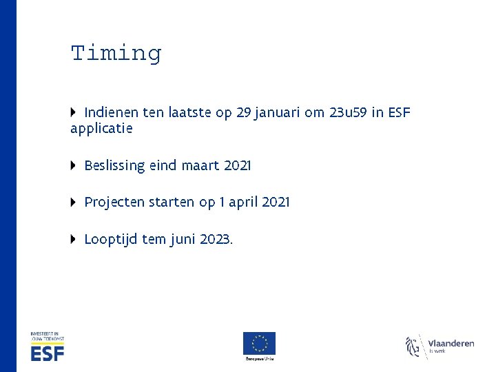 Timing Indienen ten laatste op 29 januari om 23 u 59 in ESF applicatie