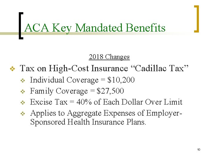 ACA Key Mandated Benefits 2018 Changes v Tax on High-Cost Insurance “Cadillac Tax” v