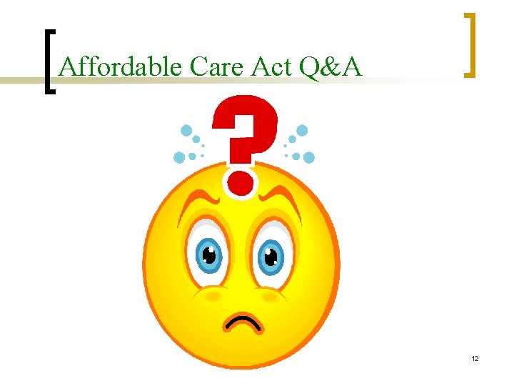 Affordable Care Act Q&A 12 