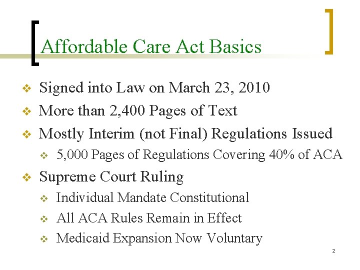 Affordable Care Act Basics v v v Signed into Law on March 23, 2010